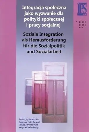 Integracja społeczna jako wyzwanie dla polityki.. - Grażyna Firlit-Fesnak, Emilia Jaroszewska, Helga