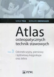 Atlas osteopatycznych technik stawowowych T.3 - Serge Tixa