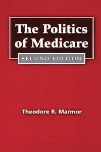 The Politics of Medicare - Theodore R. Marmor