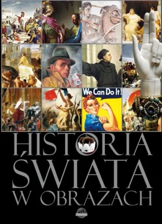 Historia świata w obrazach wyd. 2 - Opracowanie zbiorowe