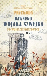 Przygody dawnego Wojaka Szwejka po wojnach... T.2 - Jerzy Rzepka-Leszczyński