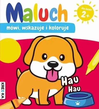 Maluch mówi, wskazuje i koloruje. Hau-hau - praca zbiorowa