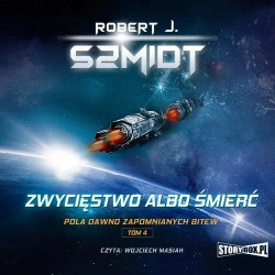 audiobook Pola dawno zapomnianych bitew. Tom 4. Zwycięstwo albo śmierć - Robert J. Szmidt
