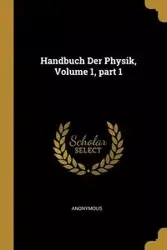 Handbuch Der Physik, Volume 1, part 1 - Anonymous