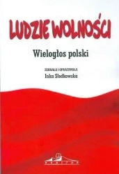 Ludzie wolności. Wielogłos polski - praca zbiorowa
