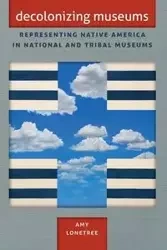 Decolonizing Museums - Amy Lonetree
