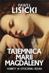 Tajemnica Marii Magdaleny - Paweł Lisicki