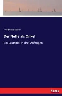 Der Neffe als Onkel - Schiller Friedrich