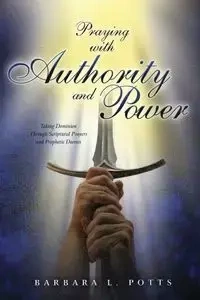 Praying with Authority and Power - Barbara Potts L