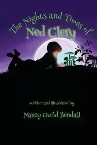 The Nights and Times of Ned Clery - Nancy Guild Bendall