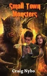 Small Town Monsters - Craig Nybo