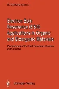 Electron Spin Resonance (ESR) Applications in Organic and Bioorganic Materials - Catoire B.