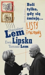 Boli tylko, gdy się śmieję... Listy i rozmowy - Stanisław Lem, Ewa Lipska, Tomasz Lem