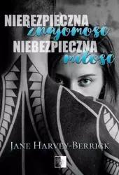 Niebezpieczna znajomość, niebezpieczna miłość - Jane Berrick-Harvey