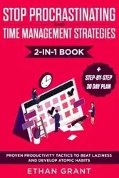 Stop Procrastinating and Time Management Strategies 2-in-1 Book - Grant Ethan