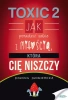 TOXIC 2. Jak radzić sobie z miłością, która Cię... - Joanna Jankiewicz