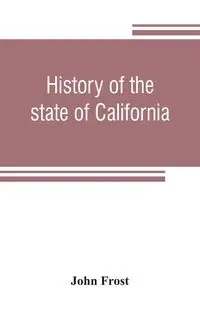 History of the state of California - John Frost