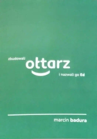 Zbudowali ołtarz i nazwali go Ed - Marcin Badura