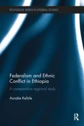 Federalism and Ethnic Conflict in Ethiopia - Kefale Asnake