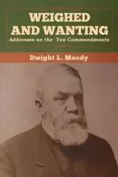 Weighed and Wanting - Dwight Moody  L.