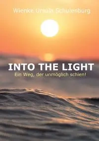 Into The Light - Ursula Schulenburg Wienke