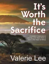 It's Worth the Sacrifice - Lee Valerie