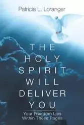 The Holy Spirit Will Deliver You - Patricia L. Loranger