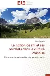 La notion de zhi et ses corrélats dans la culture chinoise - HO-M