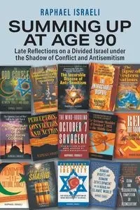 Summing Up at Age 90 - Raphael Israeli