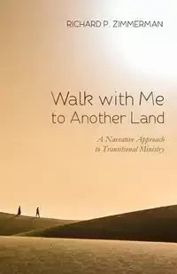 Walk with Me to Another Land - Richard P. Zimmerman