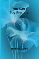 You Can't Buy Eternity! - V. Dwight Swain