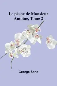 Le péché de Monsieur Antoine, Tome 2 - George Sand