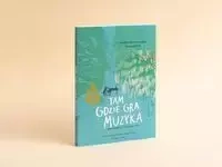 Tam gdzie gra muzyka Przewodnik po Żelazowej Woli - Monika Utnik-Strugała, Anna Ładecka