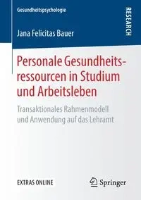 Personale Gesundheitsressourcen in Studium und Arbeitsleben - Jana Felicitas Bauer