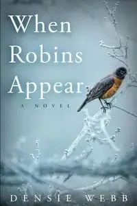 When Robins Appear - Webb Densie