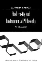 Biodiversity and Environmental Philosophy - Sarkar Sahotra