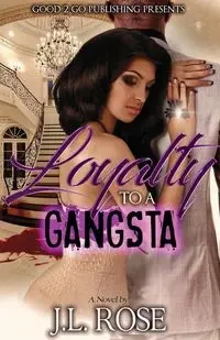 Loyalty To A Gangsta - Rose John L