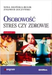 Osobowość stres czy zdrowie - Nina Ogińska-Bulik, Zygfryd Juczyński