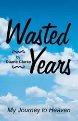 Wasted Years - Duane Clarke