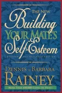 Building Your Mate's Self-Esteem - Dennis Rainey