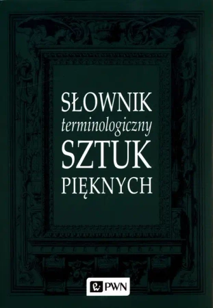 Słownik terminologiczny sztuk pięknych - praca zbiorowa