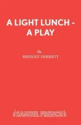 A Light Lunch - A Play - Bridget Derrett