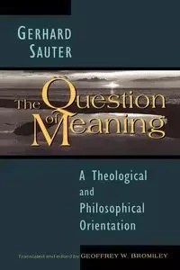 The Question of Meaning - Gerhard Sauter