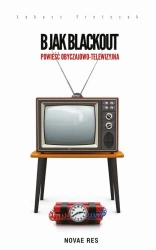 eBook B jak Blackout. Powieść obyczajowo-telewizyjna - Łukasz Fretczak epub mobi