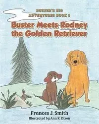 Buster Meets Rodney the Golden Retriever - Frances J. Smith