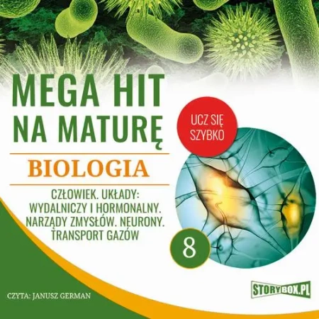 audiobook Mega hit na maturę. Biologia 8. Człowiek. Układy: wydalniczy i hormonalny. Narządy zmysłów. Neurony. Transport gazów - Jadwiga Wołowska