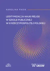 Legitymizacja nauki religii w szkole publicznej... - Karolina Pasik