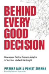 Behind Every Good Decision - Jain Piyanka