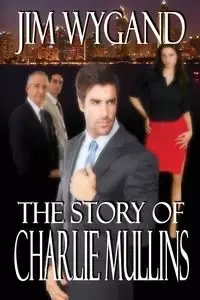 The Story of Charlie Mullins - Jim Wygand
