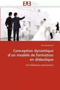 Conception dynamique d''un modèle de formation en didactique - BOUDREAULT-H